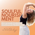 Soulful Nourishment Podcast Soulful Nourishment