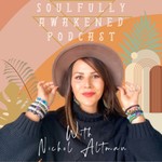 Soulfully Awakened Podcast Soulfully Awakened