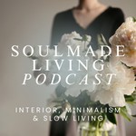 Soulmade Living – Interior Design & minimalistisches Einrichten für dein Zuhause Podcast Soulmade Living – Interior Design & minimalistisches Einrichten für dein Zuhause