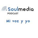 Logo of the podcast Soulmedia. Mi voz y yo. Podcast Soulmedia. Mi voz y yo.