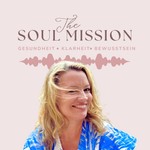 Logo of the podcast Soulmission – Gesundheit. Klarheit. Bewusstsein. Podcast Soulmission – Gesundheit. Klarheit. Bewusstsein.