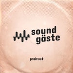 Soundgäste Podcast Soundgäste