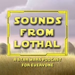 Sounds From Lothal: A Star Wars Podcast For Everyone Podcast Sounds From Lothal: A Star Wars Podcast For Everyone