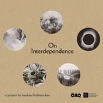 Podcast Sounds In Our Changing World Presents: On Interdependence