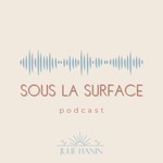Sous la surface Podcast Sous la surface