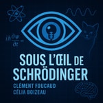 Sous l'Oeil de Schrödinger Podcast Sous l'Oeil de Schrödinger