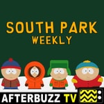 South Park Weekly - AfterBuzz TV Podcast South Park Weekly - AfterBuzz TV