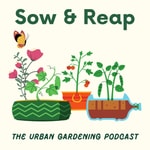 Podcast Sow & Reap - The urban gardening podcast