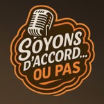 Logo of the podcast Soyons d’accord… ou pas ! Podcast Soyons d’accord… ou pas !