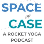 Logo of the podcast Space Case: A Rocket Yoga Podcast Podcast Space Case: A Rocket Yoga Podcast