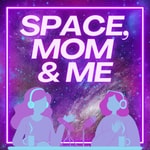 Logo of the podcast Space, Mom & Me Podcast Podcast Space, Mom & Me Podcast