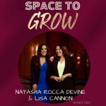 Logo of the podcast Space To Grow - Series Two - Natasha Rocca Devine & Lisa Cannon Podcast Space To Grow - Series Two - Natasha Rocca Devine & Lisa Cannon