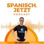 Logo of the podcast Spanisch.jetzt Podcast Podcast Spanisch.jetzt Podcast