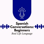 Logo of the podcast Spanish Conversations for Beginners Series 1 Logo of the podcast Spanish Conversations for Beginners Series 1