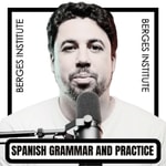 Logo of the podcast Spanish Grammar and Practice with Berges Institute Podcast Spanish Grammar and Practice with Berges Institute