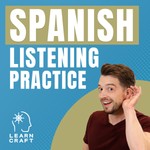 Logo of the podcast Spanish Listening Practice Podcast by LearnCraft Spanish Podcast Spanish Listening Practice Podcast by LearnCraft Spanish