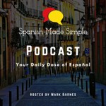 Logo of the podcast Spanish Made Simple: Your Daily Dose of Español Podcast Spanish Made Simple: Your Daily Dose of Español