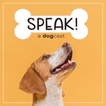 Logo of the podcast SPEAK! A Dogcast Podcast SPEAK! A Dogcast
