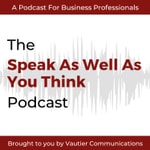 Logo of the podcast Speak As Well As You Think Podcast Speak As Well As You Think