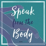 Speak From the Body Speak From the Body