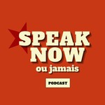 Logo of the podcast Speak Now ou jamais Podcast Speak Now ou jamais