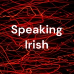 Logo of the podcast Speaking Irish Podcast Speaking Irish