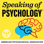 Speaking of Psychology Speaking of Psychology