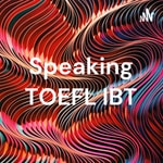 Logo of the podcast Speaking TOEFL IBT Podcast Speaking TOEFL IBT