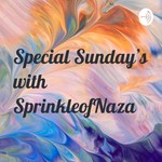 Logo of the podcast Special Sunday’s with SprinkleofNaza Podcast Special Sunday’s with SprinkleofNaza