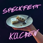 Speckfettkuchen Podcast Speckfettkuchen