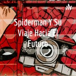 Logo of the podcast Spiderman Y Su Viaje Hacia El Futuro Podcast Spiderman Y Su Viaje Hacia El Futuro
