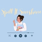 Logo of the podcast Spill It Sunshine Podcast Spill It Sunshine