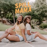 Spill, Mama Podcast Spill, Mama