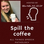 Logo of the podcast Spill the COFFEE - All Things Speech Pathology Podcast Spill the COFFEE - All Things Speech Pathology
