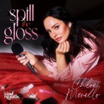 Spill the Gloss with Chloe Morello Podcast Spill the Gloss with Chloe Morello