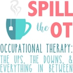 Logo of the podcast Spill The OT: Real Talk Occupational Therapy, Physical Therapy, and Speech Language Pathology