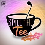 Logo of the podcast Spill the Tee with Amy & Anna Podcast Spill the Tee with Amy & Anna