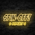 Logo of the podcast Spin-Off! Podcast Podcast Spin-Off! Podcast