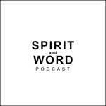 Logo of the podcast Spirit and Word Podcast Podcast Spirit and Word Podcast