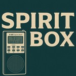 Logo of the podcast Spirit Box Podcast Spirit Box