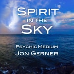 Logo of the podcast Spirit in the Sky Podcast with Psychic Medium Jon Gerner Podcast Spirit in the Sky Podcast with Psychic Medium Jon Gerner