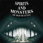 Spirits and Monsters of Old Seattle Podcast Spirits and Monsters of Old Seattle