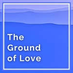 Logo of the podcast Spiritual Awakening: The Ground of Love Podcast Spiritual Awakening: The Ground of Love