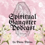 Logo of the podcast Spiritual Gangster Podcast Podcast Spiritual Gangster Podcast