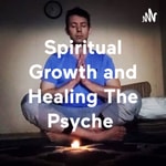 Logo of the podcast Spiritual Growth and Healing The Psyche Podcast Spiritual Growth and Healing The Psyche