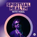 Logo of the podcast Spiritual Health with Mikel Podcast Spiritual Health with Mikel