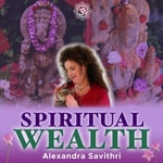 Logo of the podcast Spiritual Wealth with Alexandra Savithri Podcast Spiritual Wealth with Alexandra Savithri