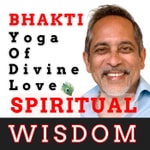 Logo of the podcast Spiritual Wisdom: Bhakti The Yoga of Divine Love Podcast Spiritual Wisdom: Bhakti The Yoga of Divine Love