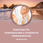 Spiritualität, Ahnenheilung und Epigenetik Podcast Spiritualität, Ahnenheilung und Epigenetik