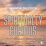 Logo of the podcast Spiritually Curious - With Manda Silcock Podcast Spiritually Curious - With Manda Silcock